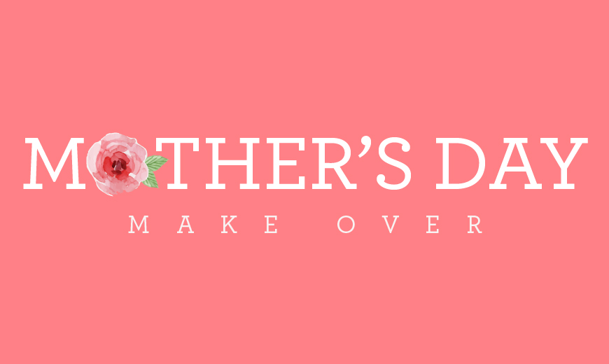 mother's day makeover
