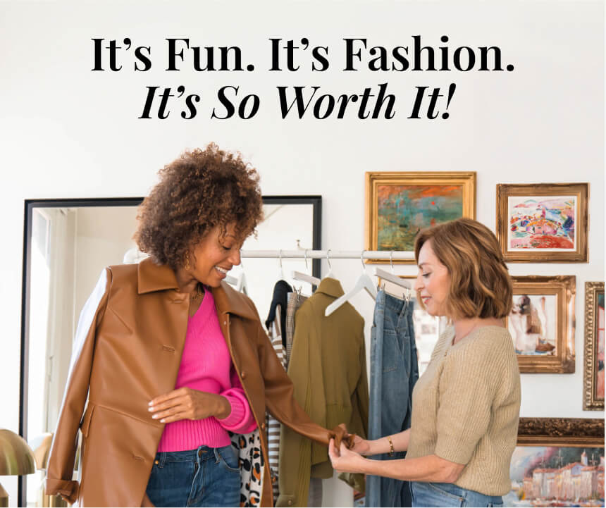 It's Fun. It's Fashion. It's So Worth It!